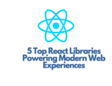 Revolutionising UI Development: 5 Top React Libraries Powering Modern Web Experiences