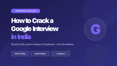 How to Crack a Google Interview in India (2026 Guide)