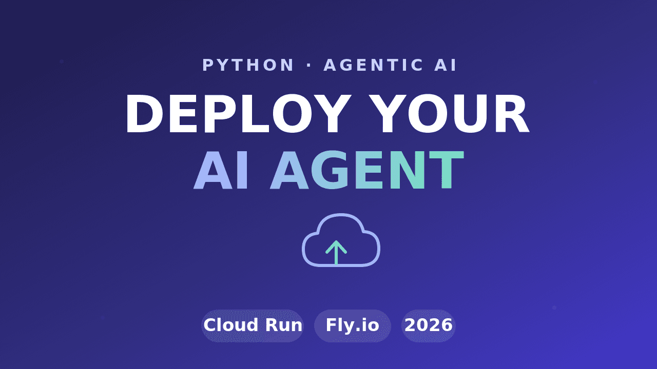 Deploy AI agent to Cloud Run or Fly.io — upload-to-cloud thumbnail for a 2026 Python agent deployment tutorial